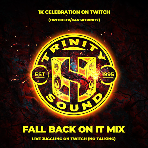 TRINITY SOUND (CANSAMAN) - FALL BACK ON IT MIX (LIVE TWITCH JUGGLING - NO TALKING) 2021