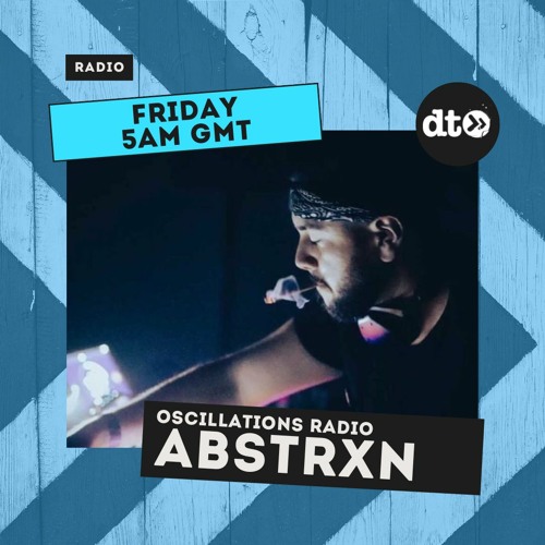 Oscillations Radio #014 with Abstrxn
