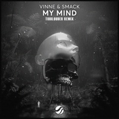 VINNE & SMACK - My Mind (Tibblouder rmx)