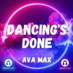 Ava Max - Dancing's Done (Jerry Dj Bootleg Remix)