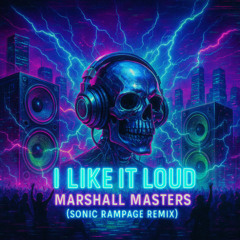 I Like It Loud - Marshall Masters (Sonic Rampage Remix)