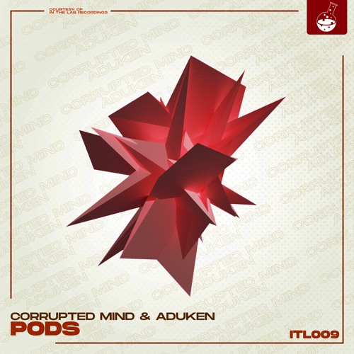 Corrupted Mind & ADUKEN - Pods (FREE DOWNLOAD)