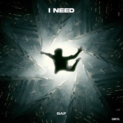 BAF - I Need