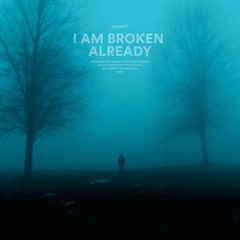Aniket - I Am Broken Already
