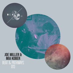 Joe Miller & Mia Kober – Beat & Pathways 013