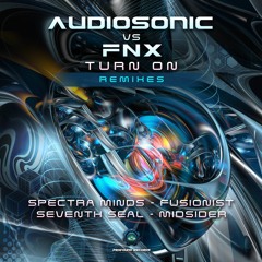 Audiosonic & FNX - Turn On (Fusionist Remix)| OUT NOW ON Profound Recs!