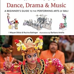 [View] EBOOK 💖 Balinese Dance, Drama & Music: A Beginner's Guide to the Performing A