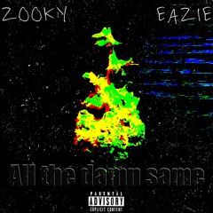 All The Damn Same (Feat.Eazie)