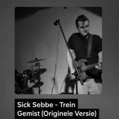 Sick Sebbe - Trein Gemist (Originele Versie)