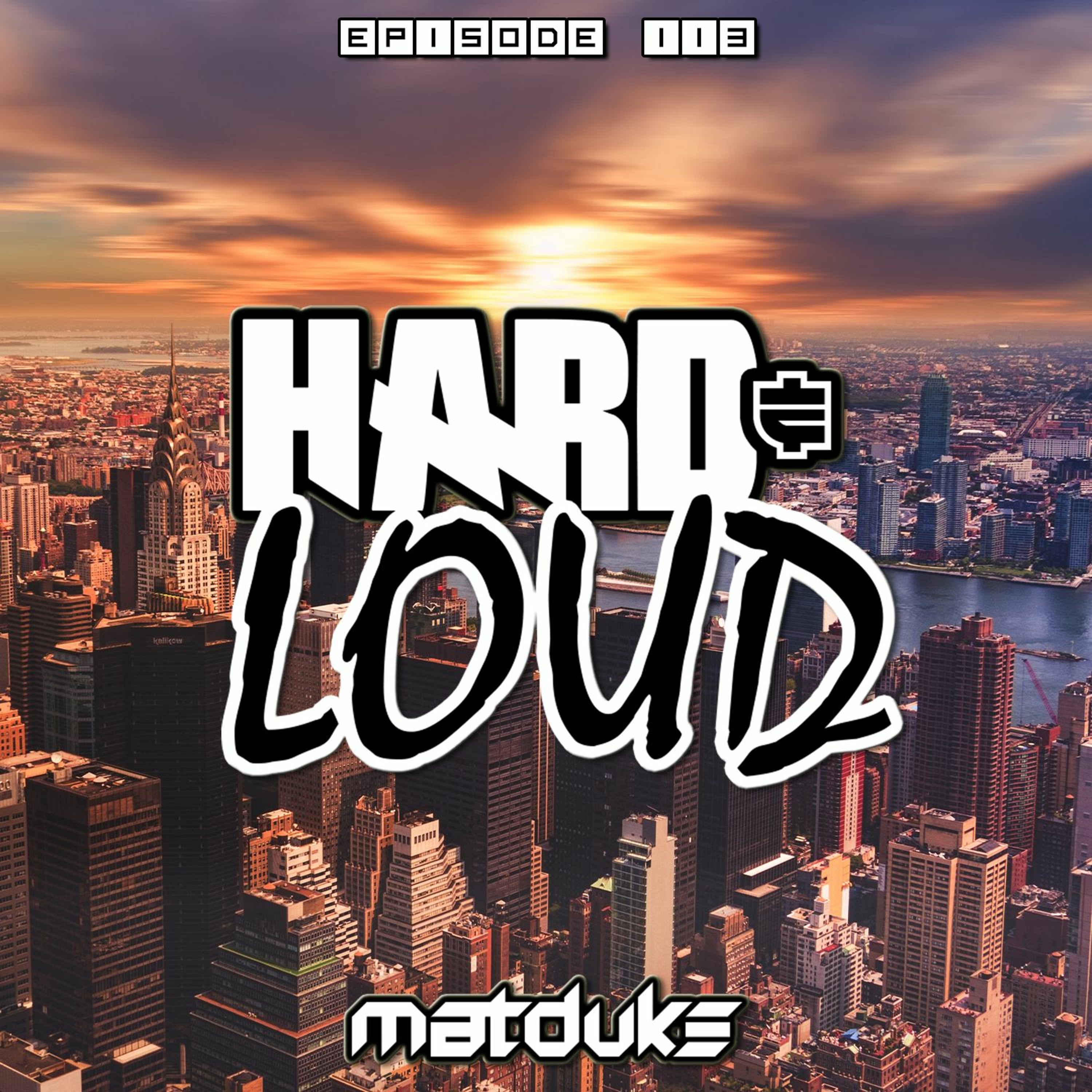 Matduke presents The Hard & Loud Podcast (Hardstyle, Happy Hardcore)