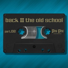 Phi Phi // Back To The OldSchool Part 2