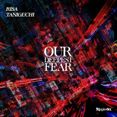 Risa Taniguchi - Our Deepest Fear [TREGAMBE]