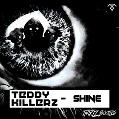 Teddy Killerz - Shine (TNTKLZ Bootleg)[FREE]