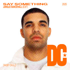 Say Something (Jungle/Dancehall Edit) [Prod. By @da_ddychulo]