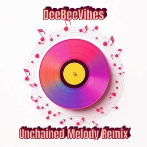 Unchained Melody - The Righteous Brothers [DeeBeeVibes Remix]