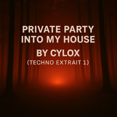 Private party into my house by Cylox ( techno extrait 1 )