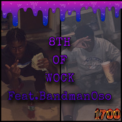 8th of Wock feat.Bandman Oso (prod.JXLAN)