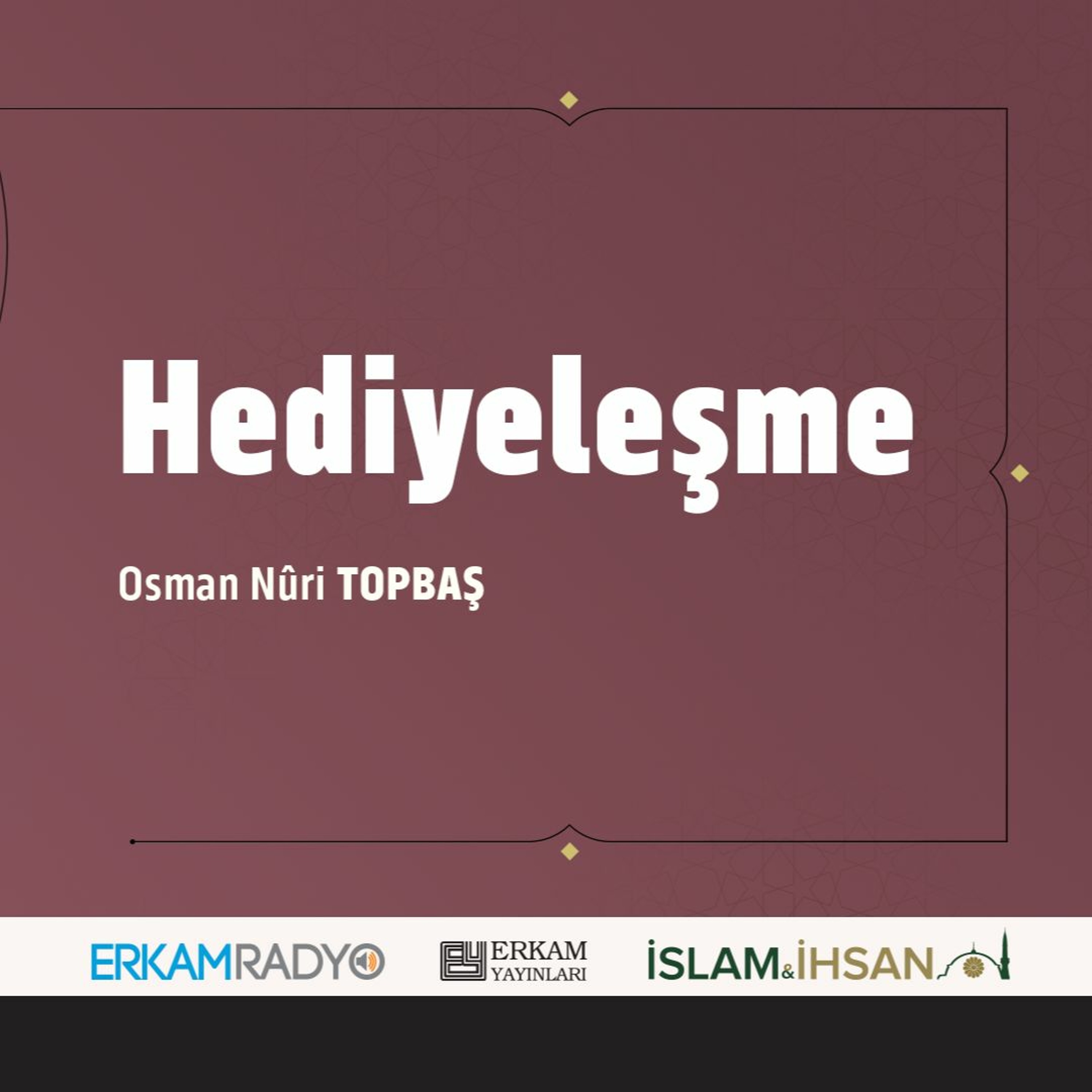 Hediyeleşme (Faziletler Medeniyeti 33 - Sesli Kitap) - Osman Nuri Topbaş