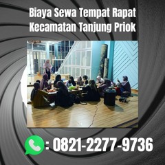 TERPERCAYA, 0821.2277.9736 Biaya Sewa Tempat Rapat Kecamatan Tanjung Priok