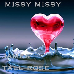 James Tall Rose - Missy Missy