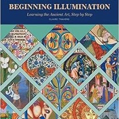 [VIEW] KINDLE PDF EBOOK EPUB Beginning Illumination: Learning the Ancient Art, Step b