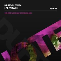 Mr. Moon ft Mey - Let It Rain - Richard Earnshaw SugarSoul Mix