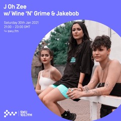 J Oh Zee w/ Wine 'N' Grime & Jakebob - 30th JAN 2021