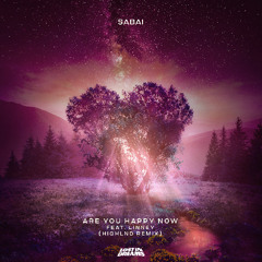 SABAI, Highlnd - Are You Happy Now (Highlnd Remix) (feat. Linney)