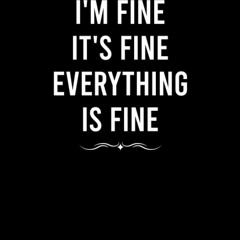 read i'm fine it's fine everything is fine notebook: funny gag gift for cow