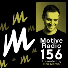Motive Radio 156 - Presented by Ben Morris