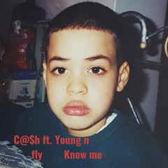 Know me ft. Young N fly (prod. by C@$h)