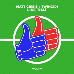 Matt Crisis X Twincidi - Like That