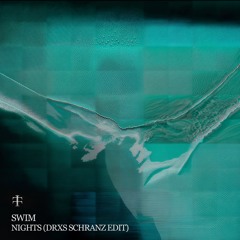 Teletech - SWIM - Nights (DRXS SCHRANZ EDIT)