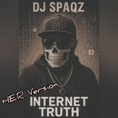 DJ Spaqz - Internet truth (HER version)