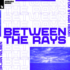 Orjan Nilsen - Between The Rays (Tom Staar Remix)