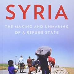 [Get] EPUB 🖌️ Syria: The Making and Unmaking of a Refuge State by  Dawn Chatty [EBOO