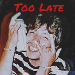 Too Late (Prod. A. Pierre)