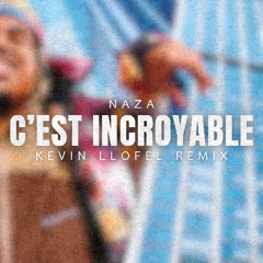 Naza - C'est Incroyable (Kevin LLOFEL Remix)