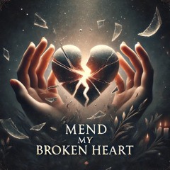Mend My Broken Heart