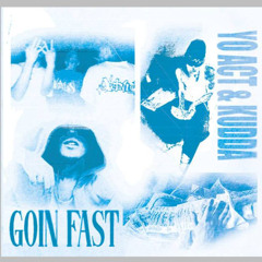 Yo Act feat. Kudda - Goin Fast (prod.by @1kwizard & @cookitupdavid)