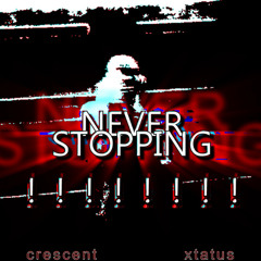 NEVER STOPPING! [prod.xtatus]
