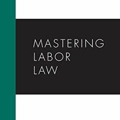( kDMs ) Mastering Labor Law (Carolina Academic Press Mastering) by  Paul M. Secunda,Anne Marie Lofa