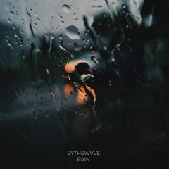 BYTHEWVVE - Rain