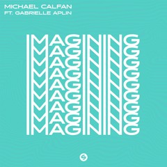 Michael Calfan - Imagining (feat. Gabrielle Aplin)[OUT NOW]