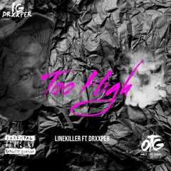 Line Killer -Too Hiigh ( Ft Drxxper )