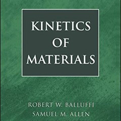 [DOWNLOAD] EPUB 💏 Kinetics of Materials by  Robert W. Balluffi,Samuel M. Allen,W. Cr