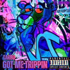 GOT ME TRIPPIN  - CARBO