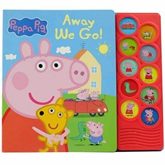 [Access] KINDLE PDF EBOOK EPUB Peppa Pig - Away We Go 10-Button Sound Book - PI Kids