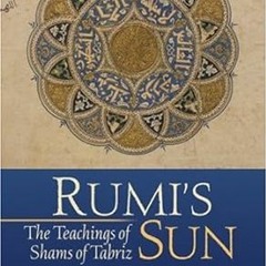 [NEW RELEASES] Rumi's Sun: The Teachings of Shams of Tabriz By  Refik Algan (Translator),  Full