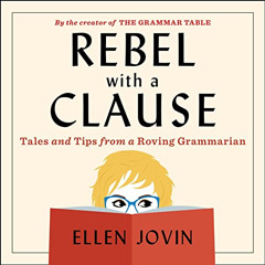 [GET] KINDLE 📗 Rebel with a Clause: Tales and Tips from a Roving Grammarian by  Elle